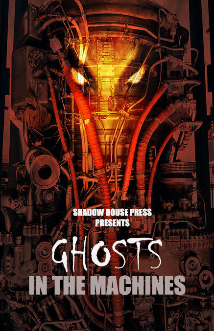 Shadow House Press Presents Ghosts in the Machines Anthology